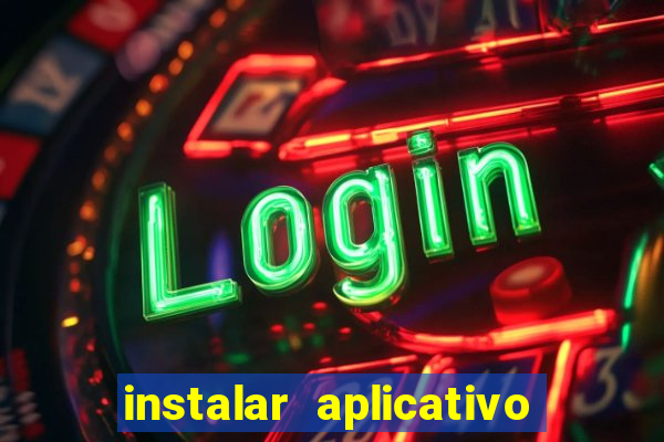 instalar aplicativo estrela bet